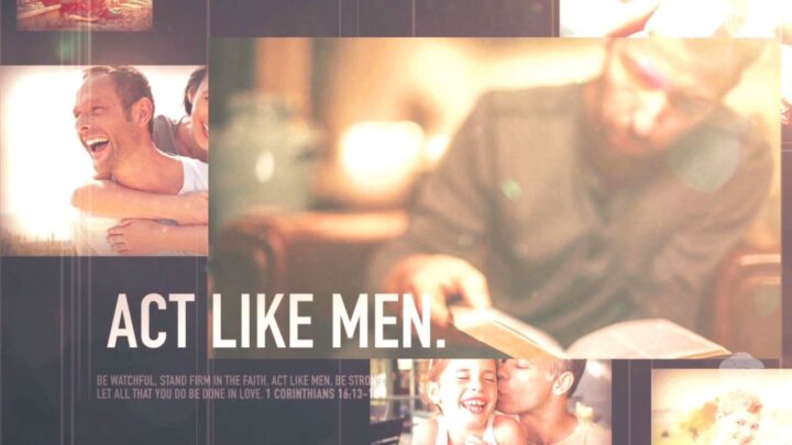 Act Like Men (1 Corinthians 16:13-14)