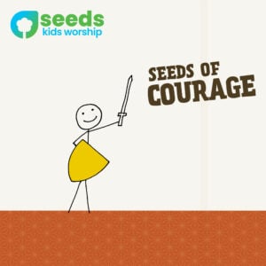 Seeds of Courage - Seeds Kids Worship