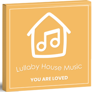 Lullaby House Music: You Are Loved