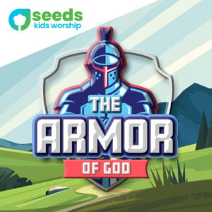The Armor of God - Seeds Kids Worship
