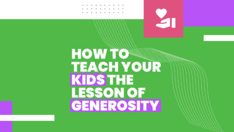 How to Teach your Kids the Lesson of Generosity