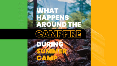 What Happens Around the Campfire during Summer Camp
