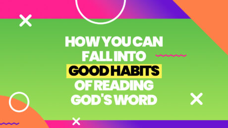 Good Habits of reading God's Word