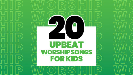 20 upbeat worship songs for Kids